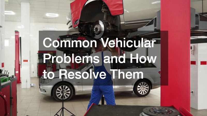 Common Vehicular Problems and How to Resolve Them
