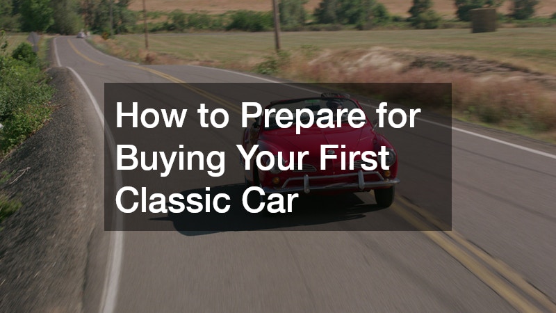 How to Prepare for Buying Your First Classic Car